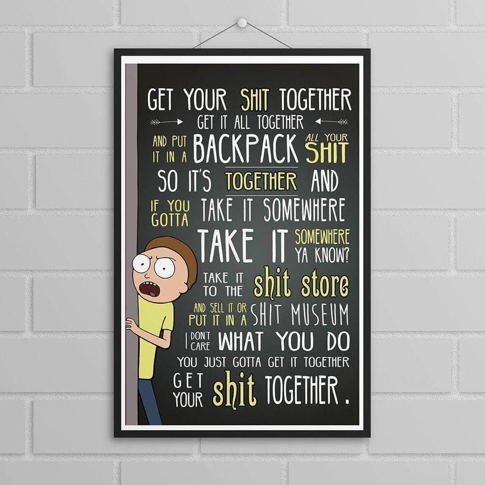 rick and morty get your shit together poster